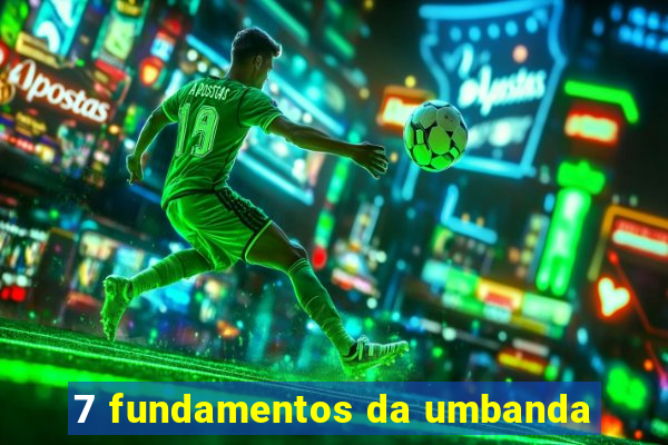 7 fundamentos da umbanda